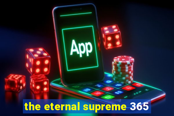 the eternal supreme 365